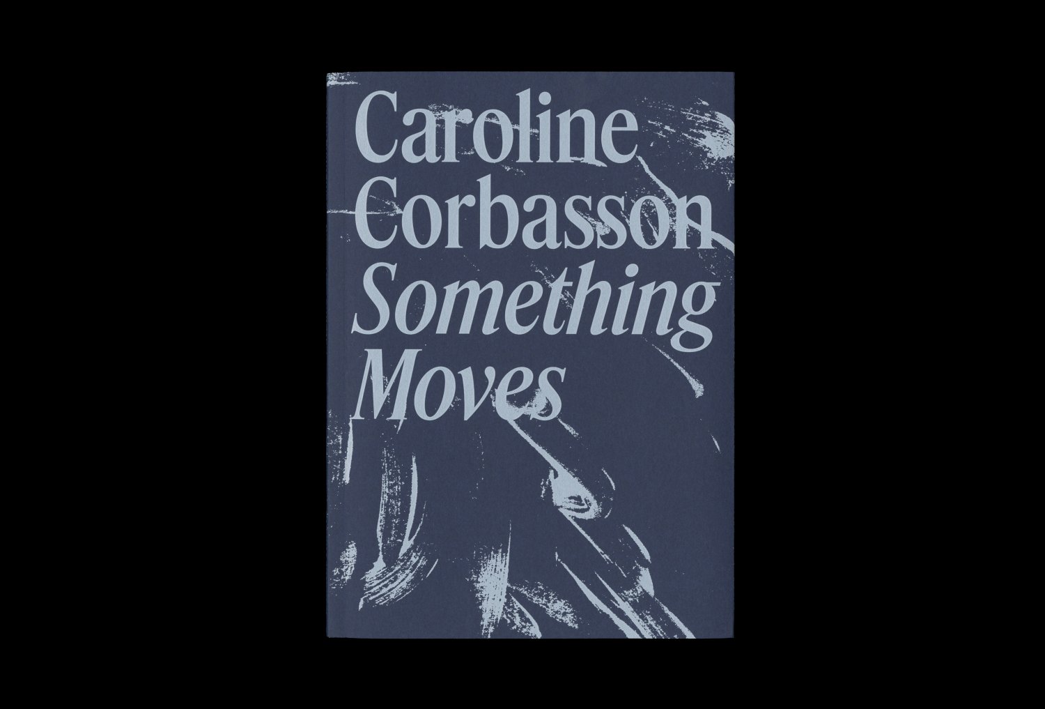 Caroline Corbasson. Something Moves — Lisa Sturacci Graphiste